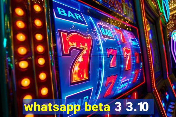 whatsapp beta 3 3.10